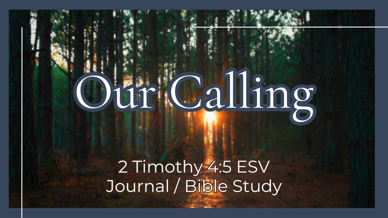 Our Calling in Life | 2 Timothy 4:5 ESV Bible Study / Devotional