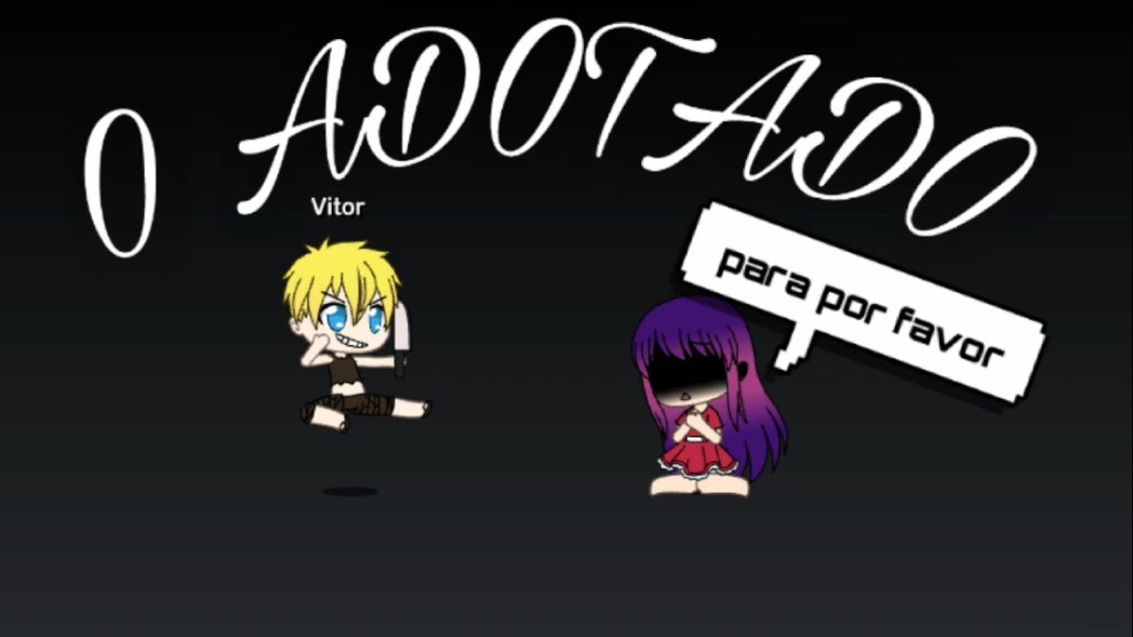 (O ADOTADO)_GACHA LIFE_ LER DESCRI