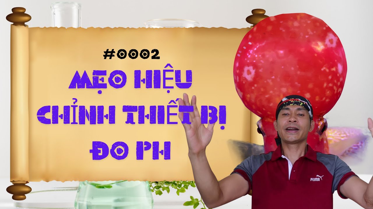 #0002 - Mẹo Hiệu Chỉnh Thiết Bị Đo PH Cho Hồ Cá La Hán | PTCC