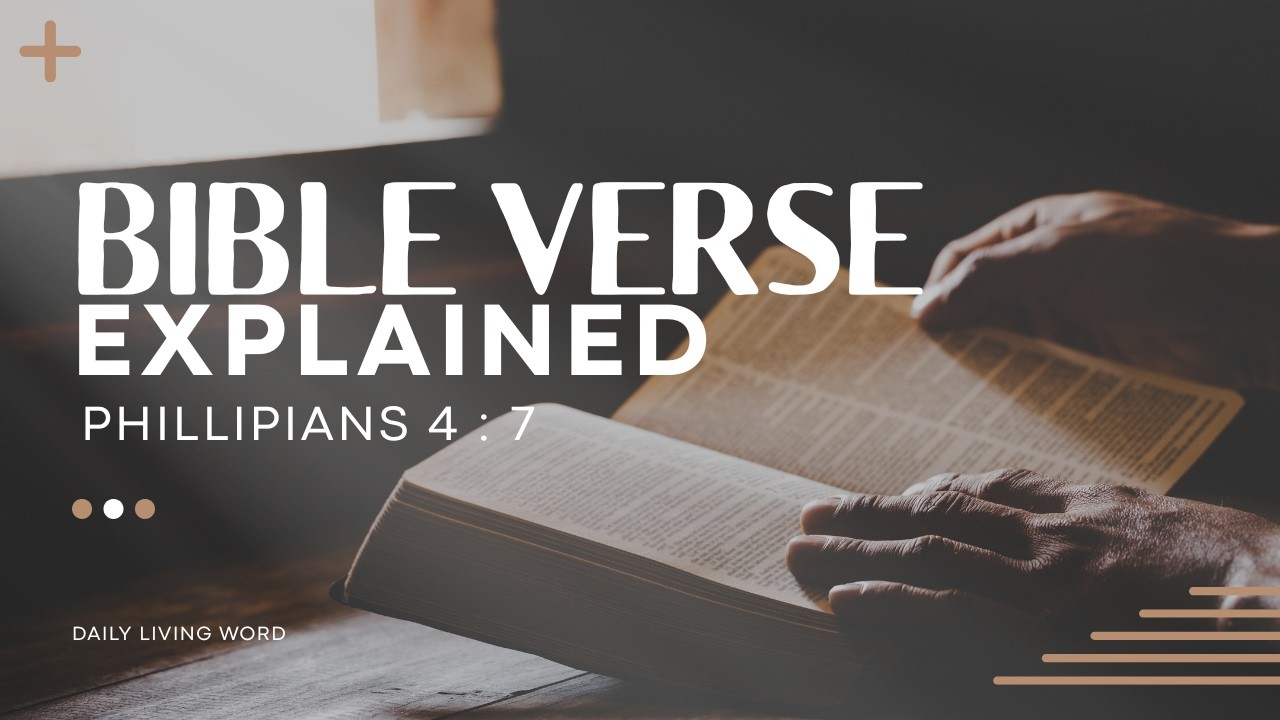 Phillipians 4 : 7 Explained