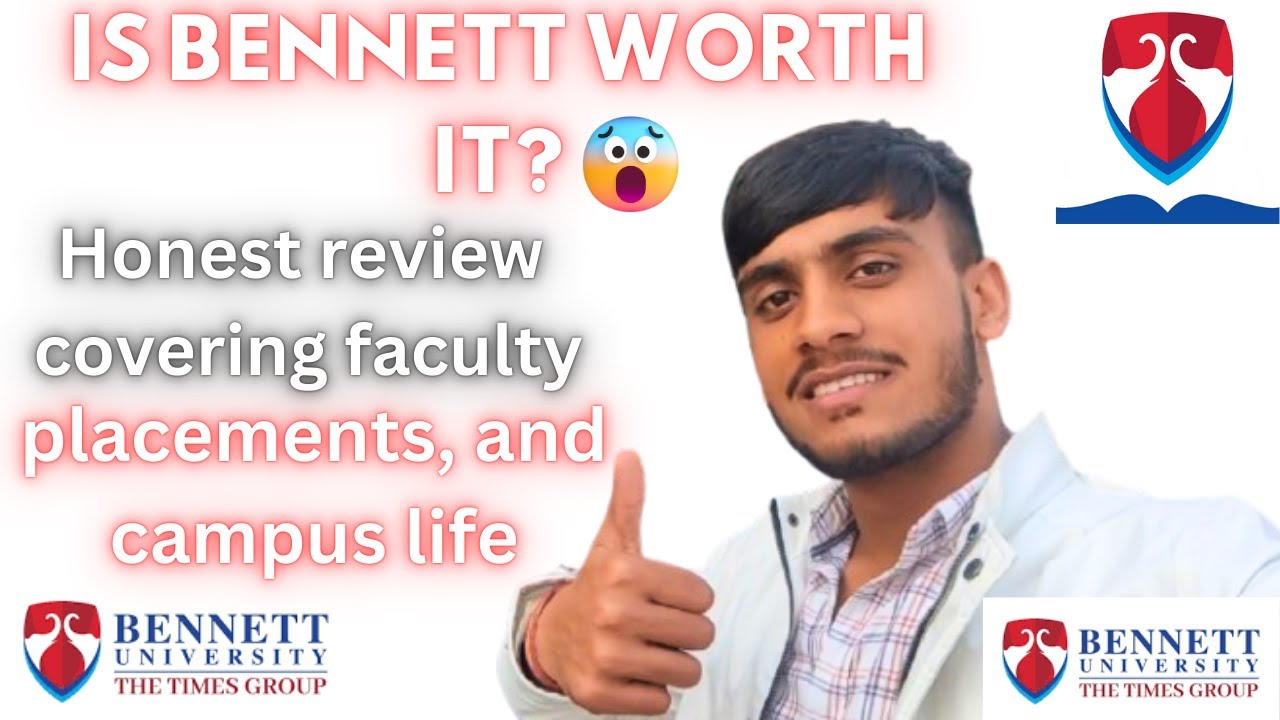 Is Bennett worth it for BTech/BCA/MBA/BBA? (Honest review , faculty, placements, and campus life)