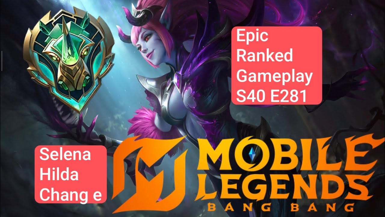 Epic Ranked Gameplay S40 E281 Menuju Global MLBB! [Selena, Hilda, Change]