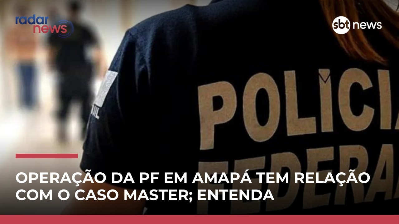 Entenda a relação da operação da PF em Amapá com o caso Banco Master | #RadarNews