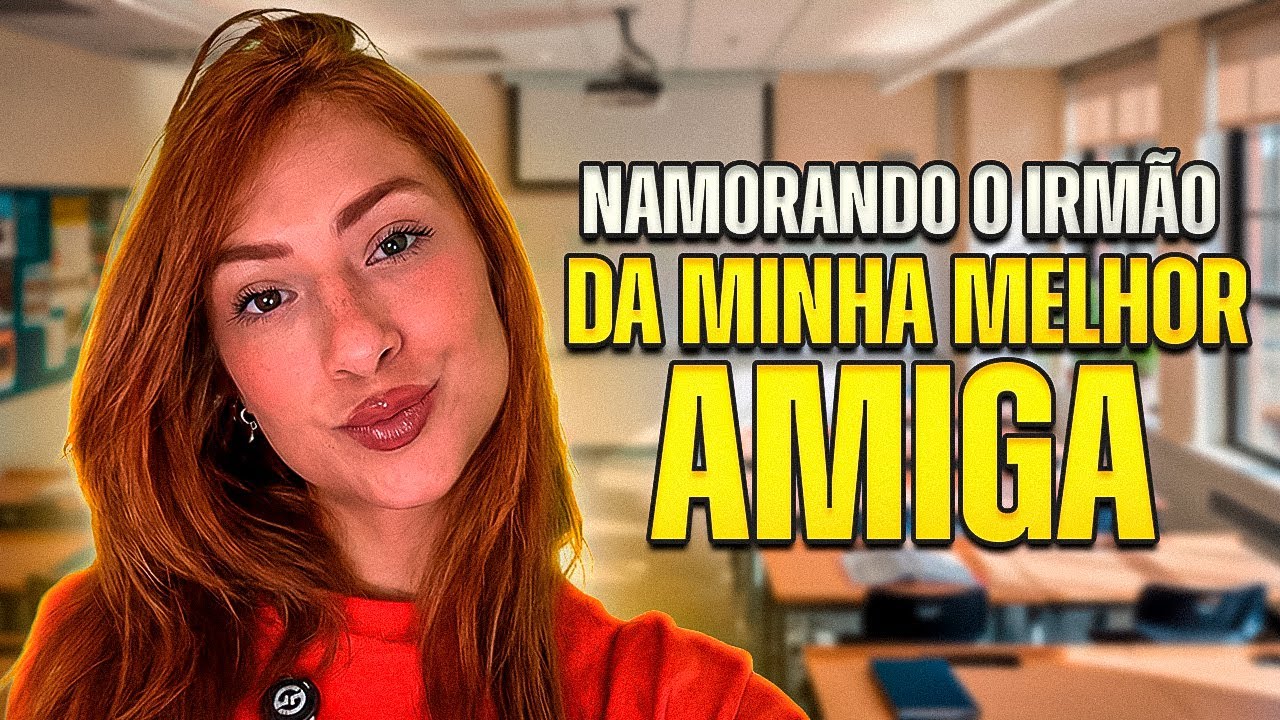 Namorando o IRMÃO dela.