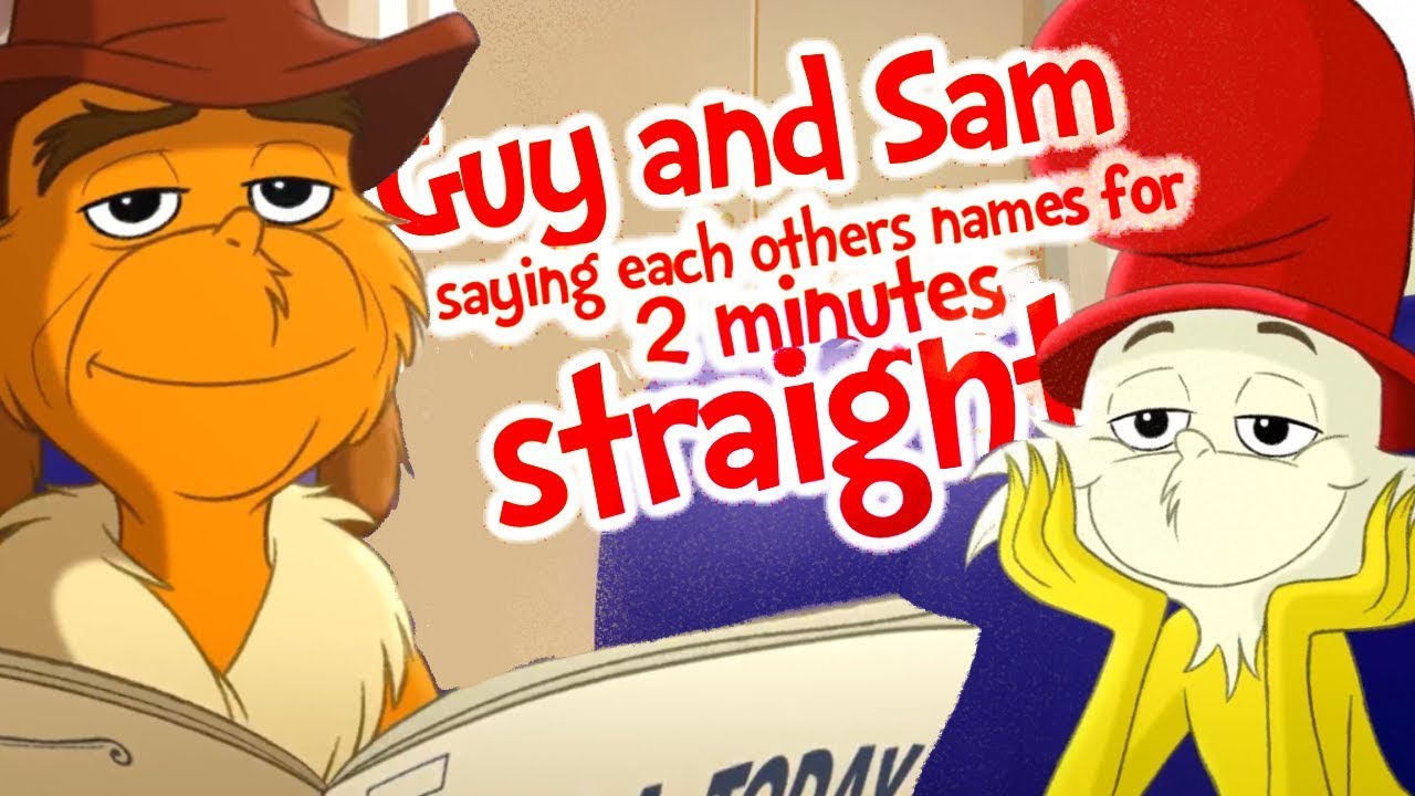 Every time Guy and Sam say each other’s names