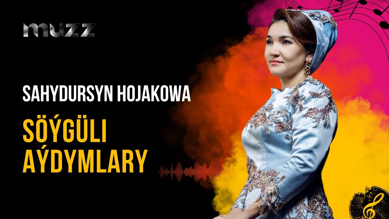 Sahydursun Hojakowa (Garajayewa) - Söýgüli Aýdymlary 2025