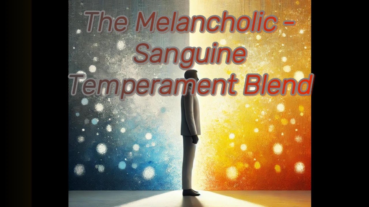 Balancing your dual nature, while living with a Melancholic-Sanguine Temperament Blend.