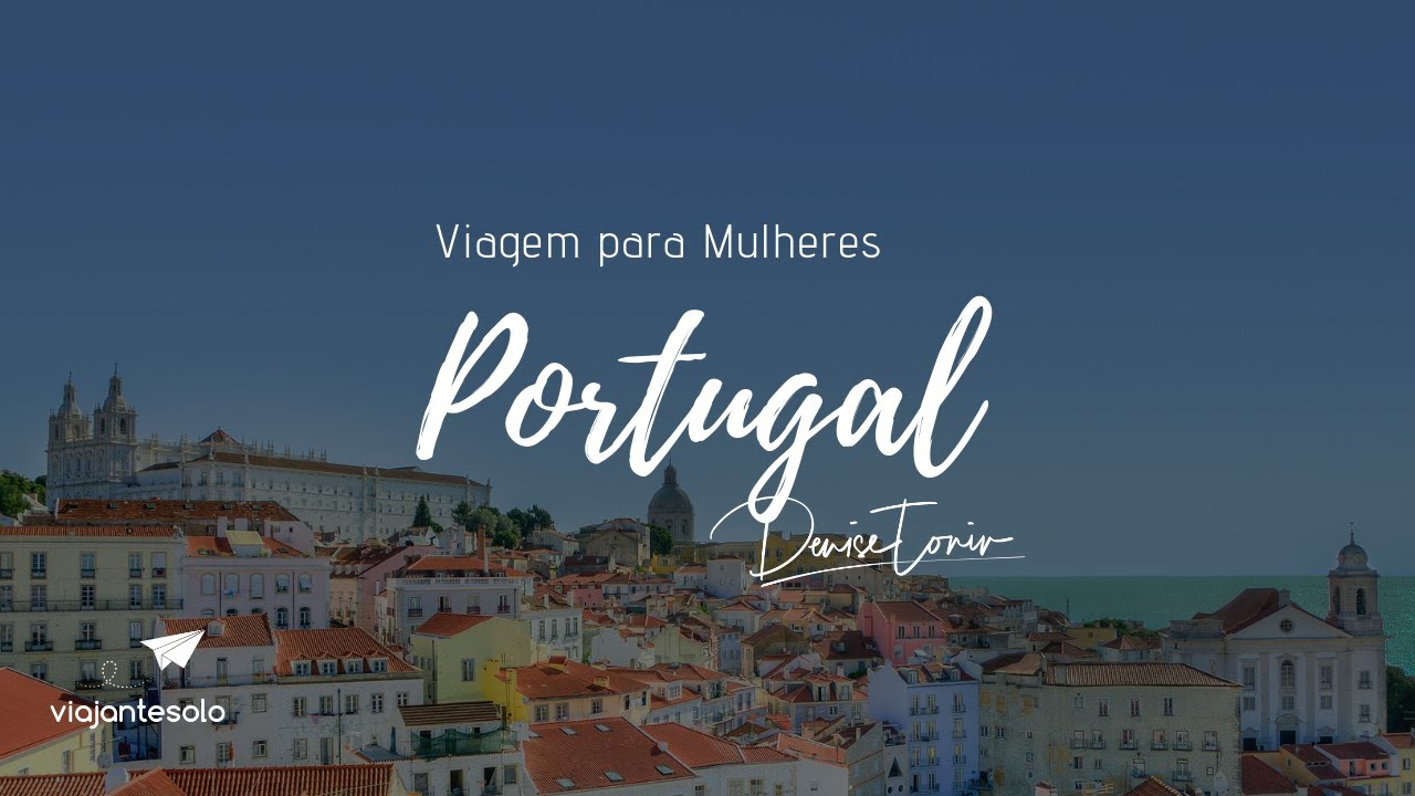 Portugal Viagem para Mulheres com Denise Tonin