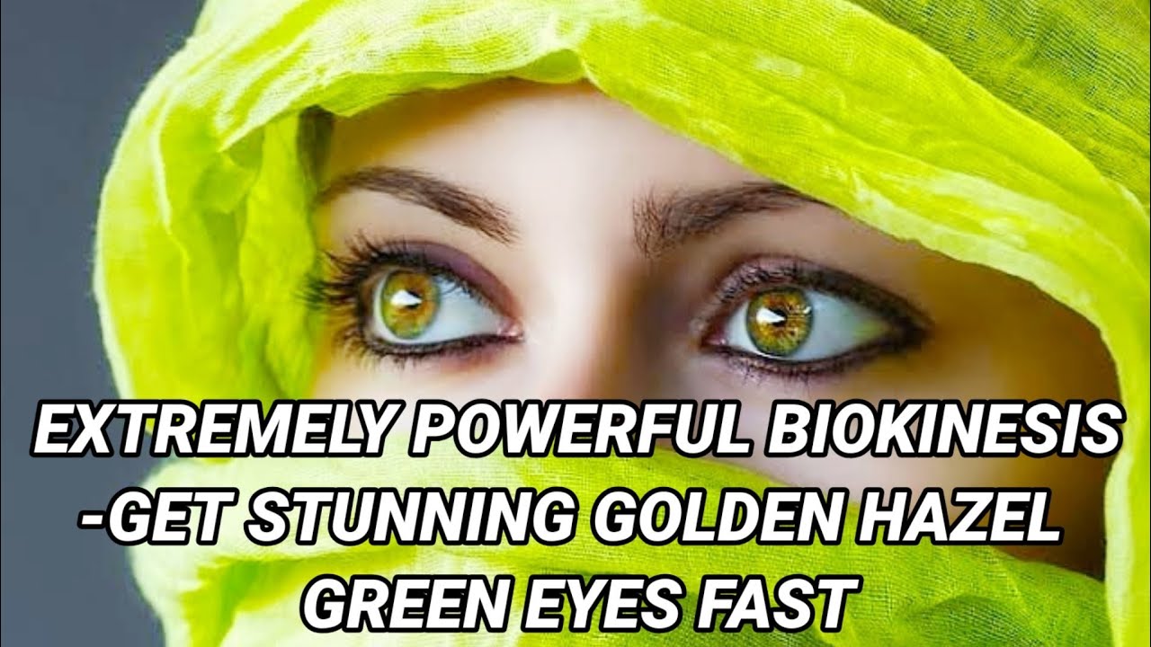 🎧EXTREMELY POWERFUL BIOKINESIS - Get Stunning Golden Hazel Green Eyes Fast Subliminal Affirmations