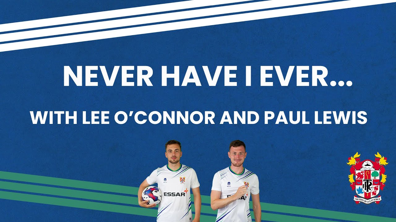 Never have I ever... | Lee O'Connor and Paul Lewis