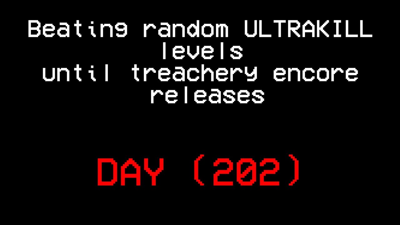 Beating random ULTRAKILL levels until treachery encore releases.(DAY 201)