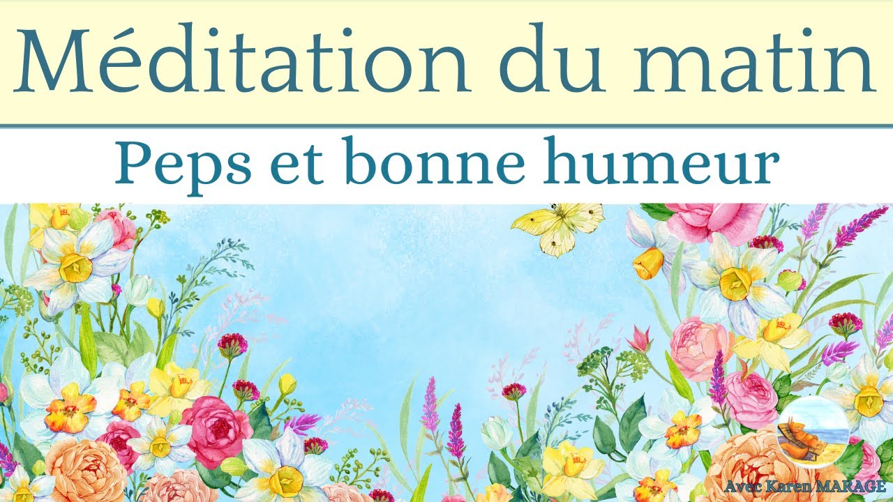Méditation guidée du matin 10 min - Peps et bonne humeur- voix et musique