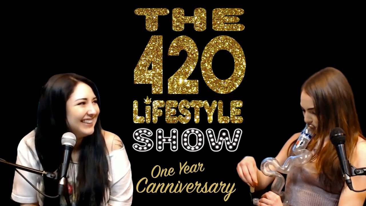 The 420 Lifestyle Show: One Year Canniversay