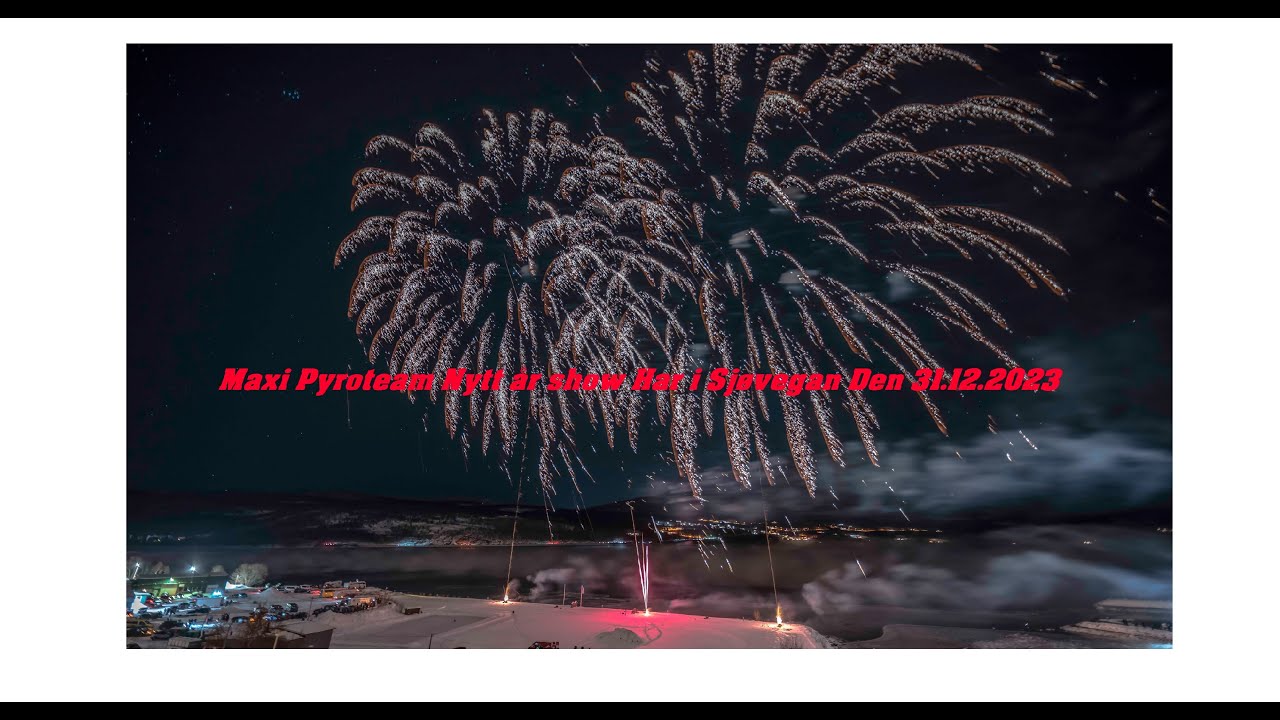 Maxi Pyroteam Nytt år show Har i Sjøvegan Den 31 12 2023