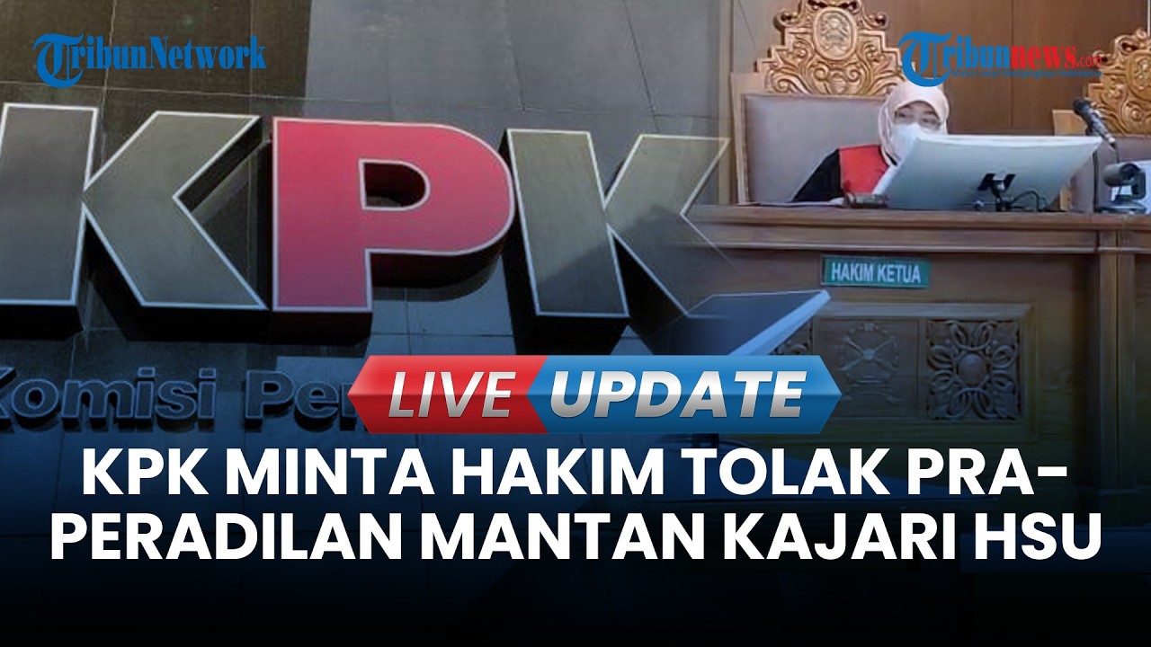 🔴LIVE UPDATE| Gugat Rp100 Miliar di Praperadilan, KPK Minta Hakim Tolak Permohonan Mantan Kajari HSU