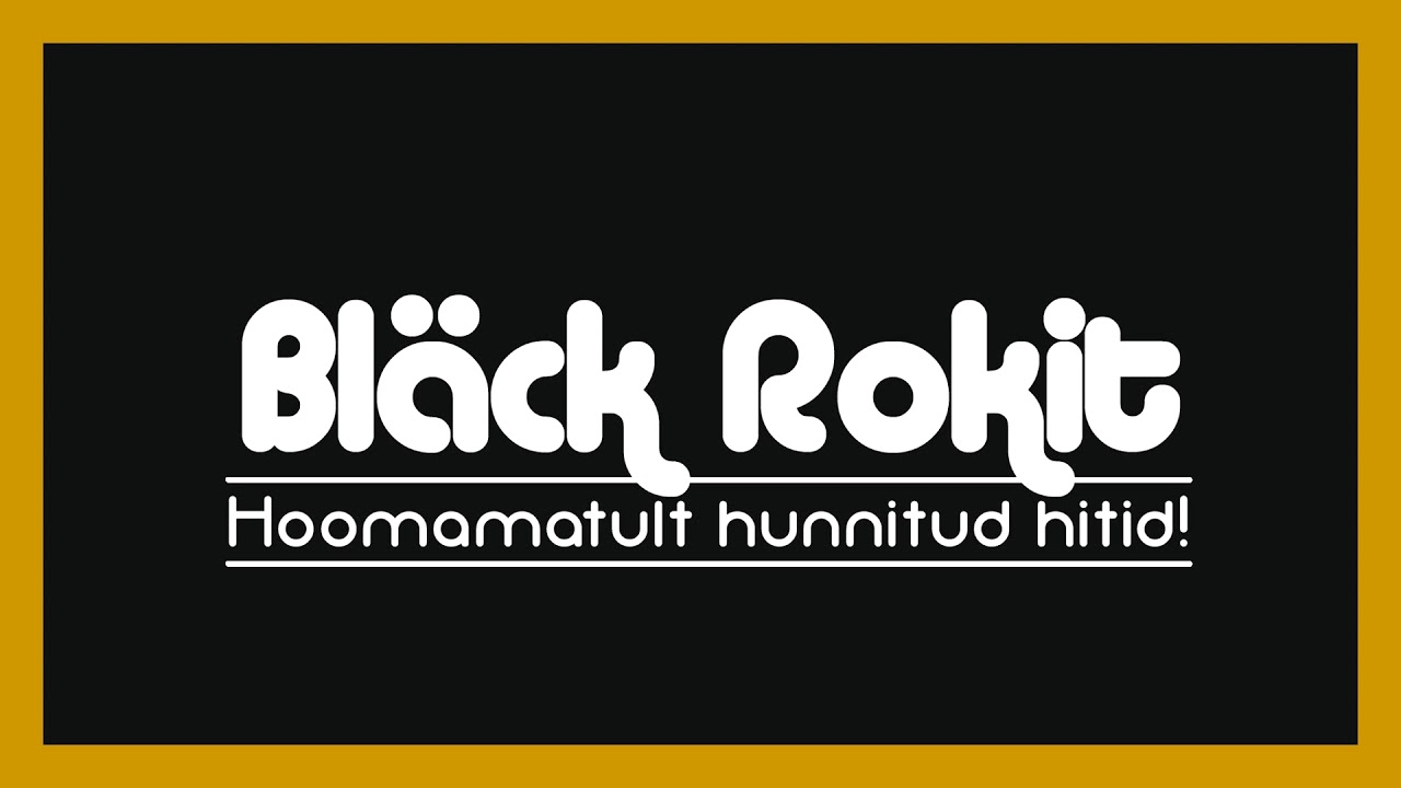 Bläck Rokit - Vaata mind (tõeline mees)