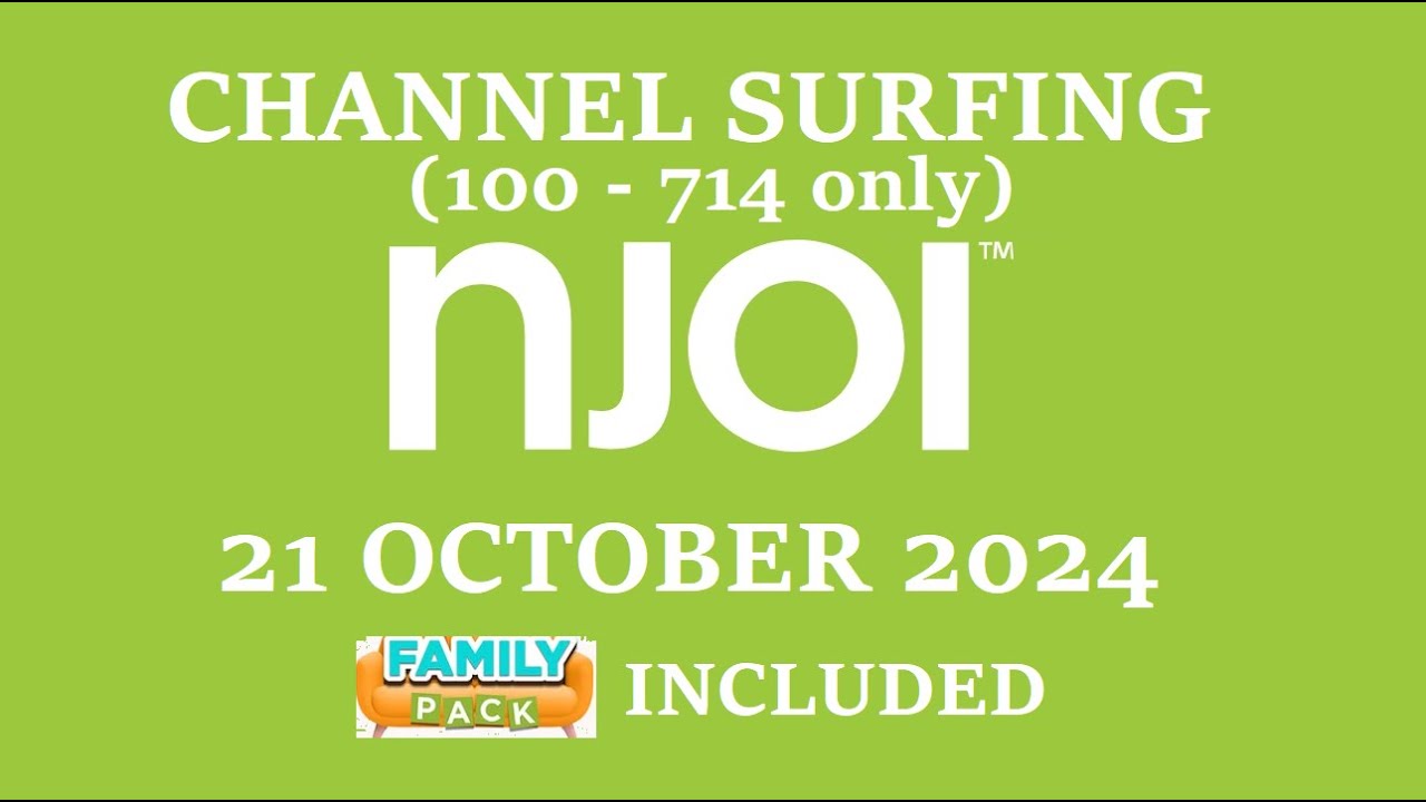 NJOI Channel Surfing - 21 October 2024, 6:19 PM (including Family Pack) (100 - 714)
