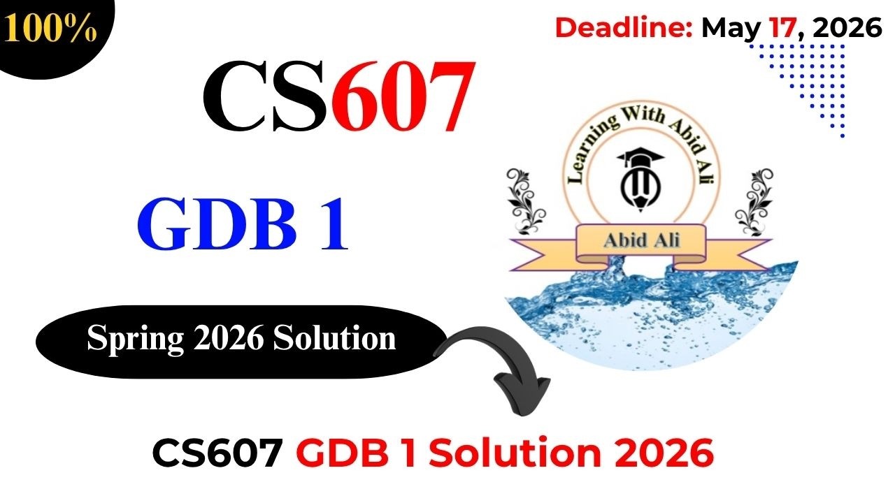 CS607 GDB 1 Solution 2026 @LearningWithAbidAli