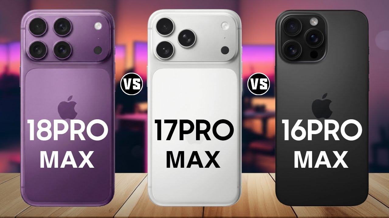 iPhone 18 Pro Max vs iPhone 17 Pro Max vs iPhone 16 Pro Max – Ultimate Pro Max Comparison