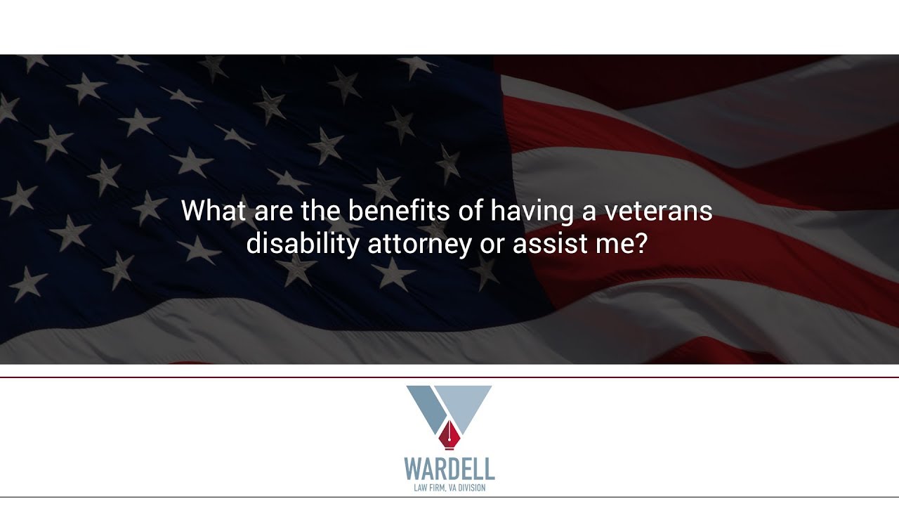 What are the benefits of having a veterans disability attorney or assist me?