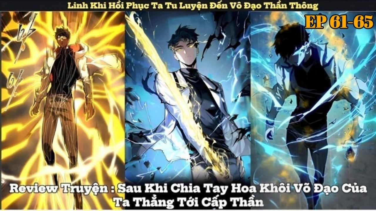 Review Truyện : Linh Khi Khôi Phục Sau Khi Chia Tay Hoa Khôi Ta Thôn Phệ Tất Cả Di Năng || EP 61-65