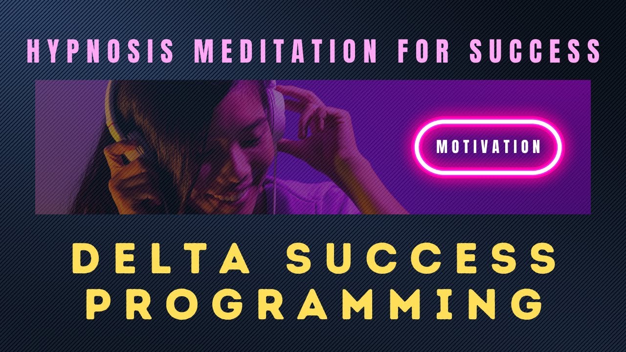 HYPNOSIS MEDITATION FOR SUCCESS and MOTIVATION 🔥 Delta Success Programming