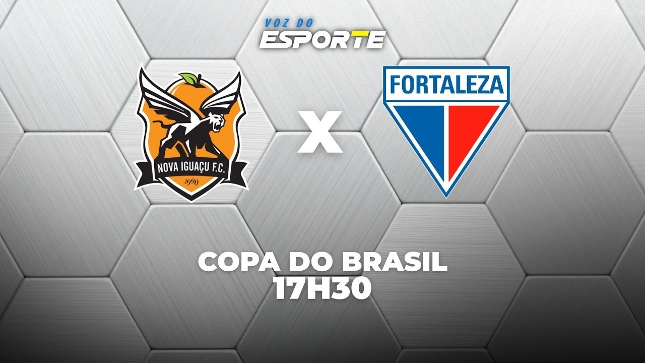 NOVA IGUA&Ccedil;U X FORTALEZA - AO VIVO | COPA DO BRASIL &ndash; 17/03/2026