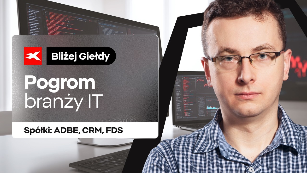 Pogrom branży IT: ADBE, CRM, FDS | Bliżej Giełdy, Bartek Szyma