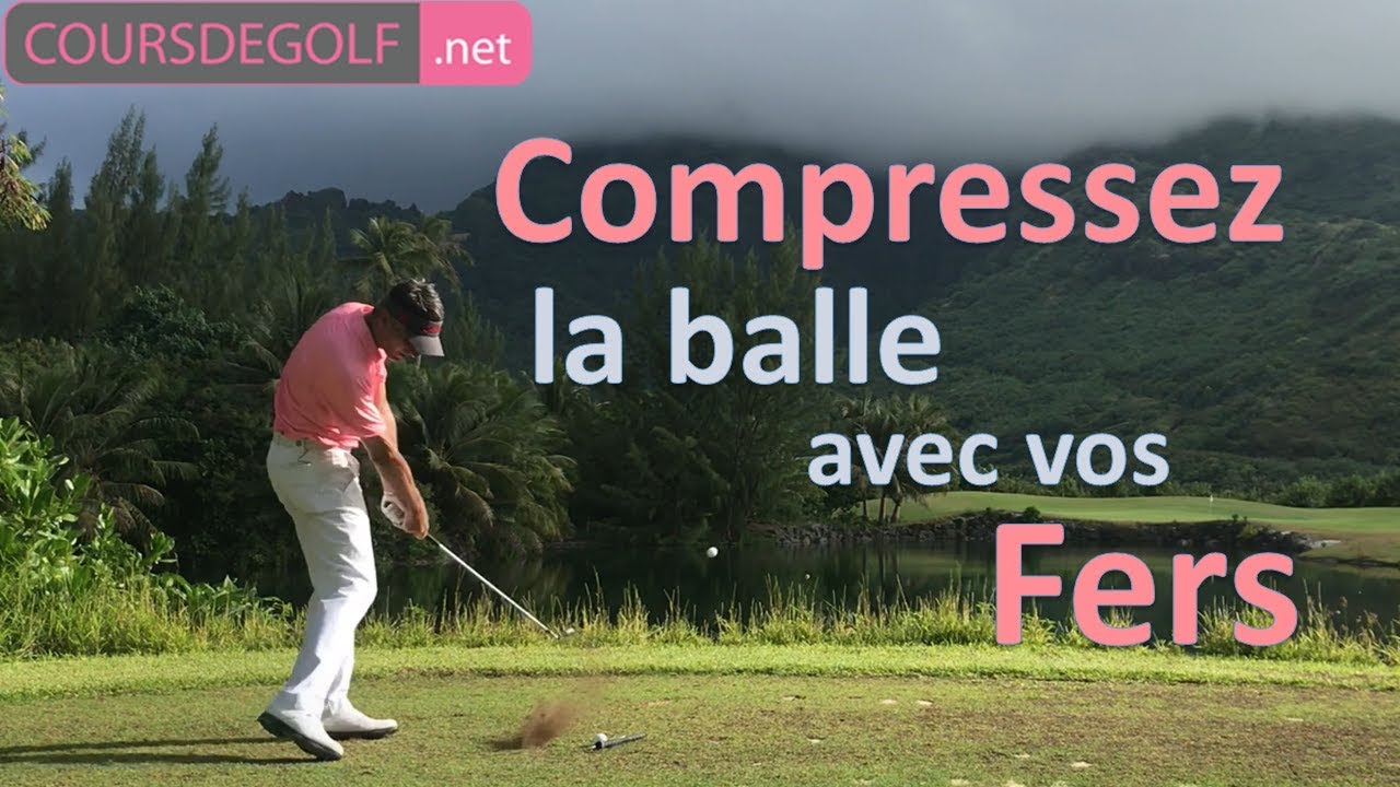 Compressez la balle avec vos fers ! Cours de golf par Renaud Poupard