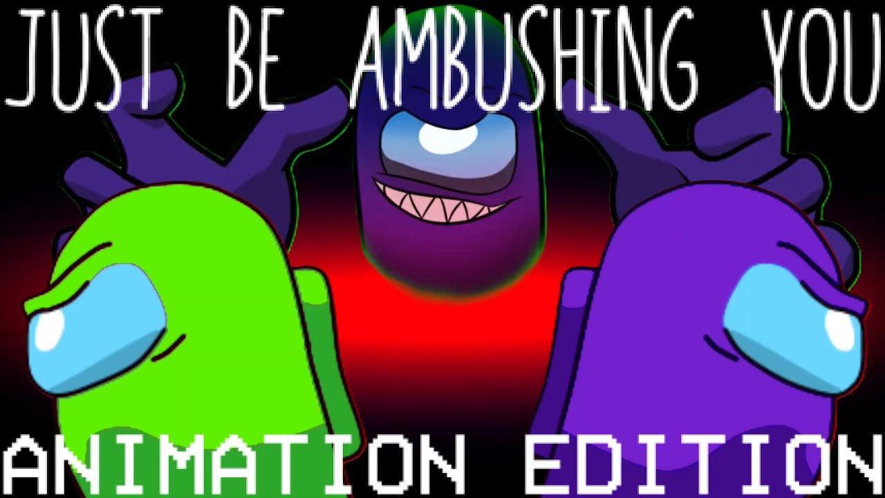 Among Us Mashup L&A: Just Be Ambushing You (Ambush X Just Be Watching You)