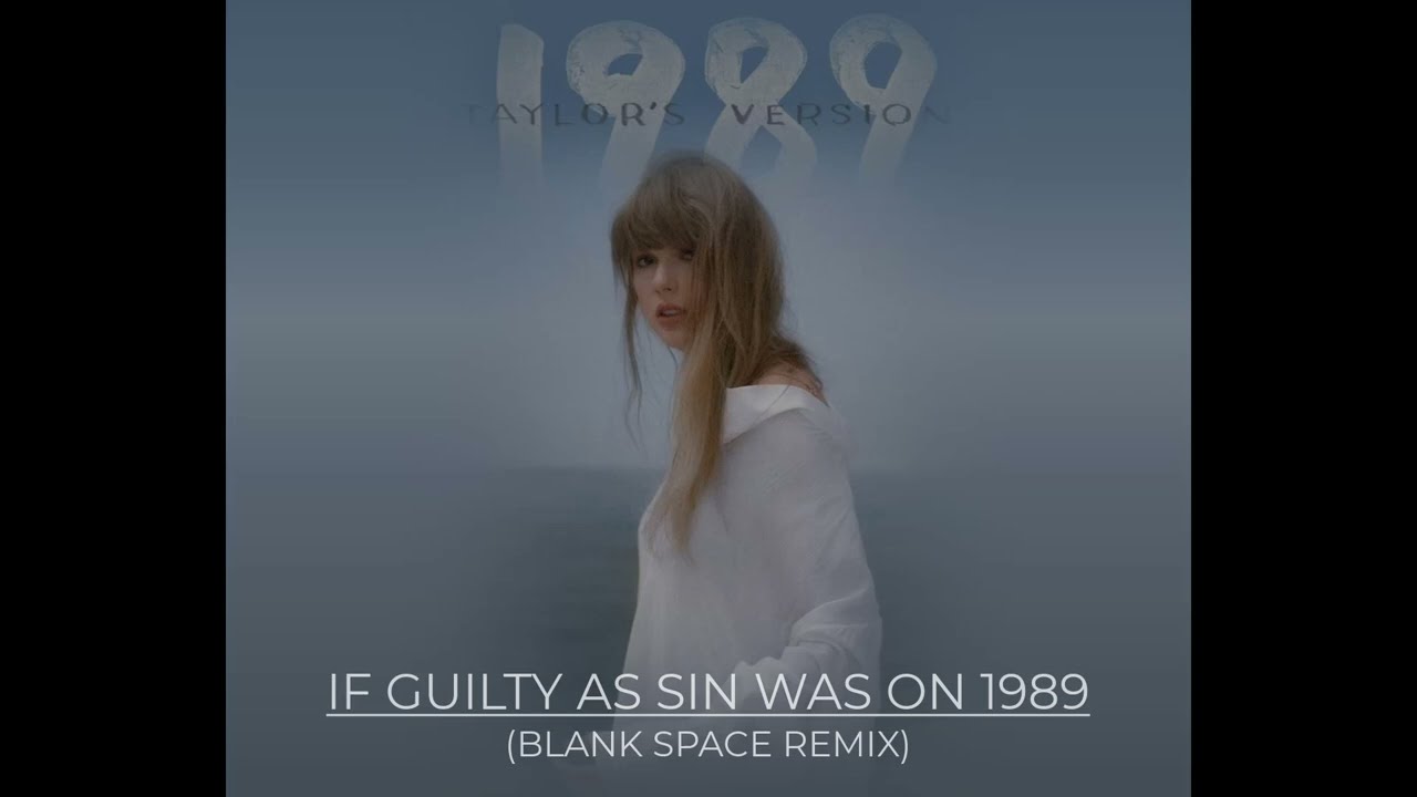if guilty as sin was on 1989 (blank space remix)