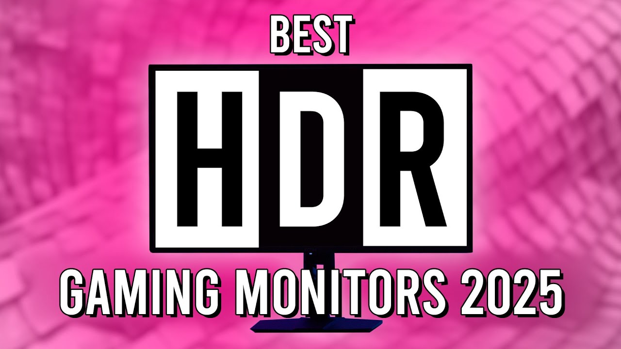 Best HDR Gaming Monitors of 2025