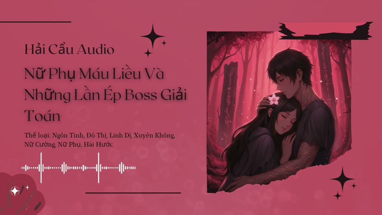 [Tập 10] Nữ Phụ Máu Liều Và Những Lần Ép Boss Giải Toán - Audio Ngôn Tình, Đô Thị, Linh Dị