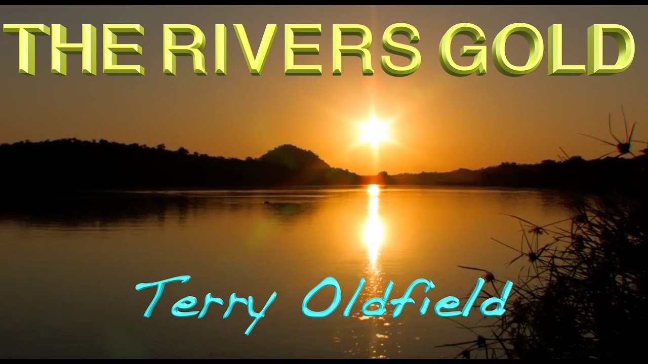 All The Rivers Gold ... Terry Oldfield