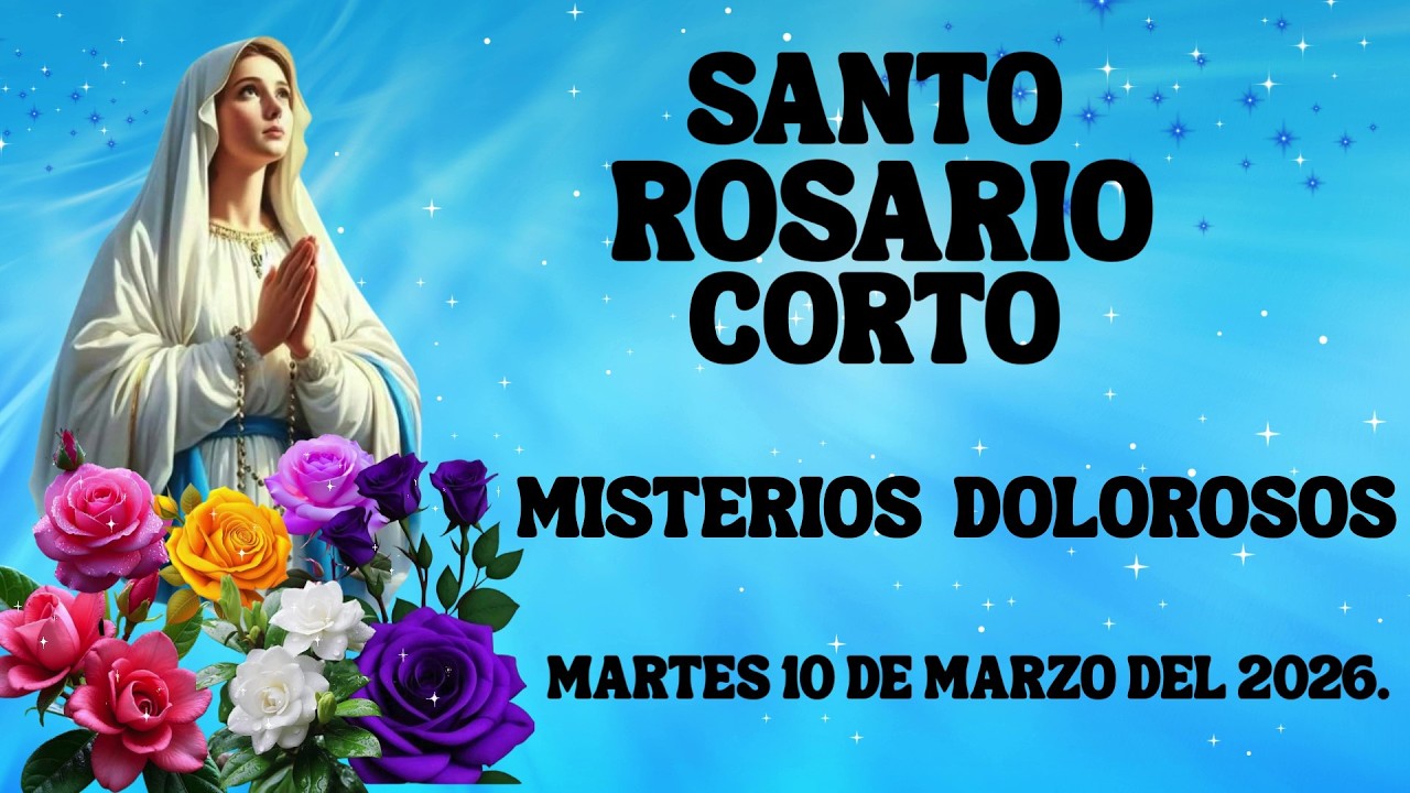 Santo Rosario Corto de Hoy Martes10 de Marzo del 2026.