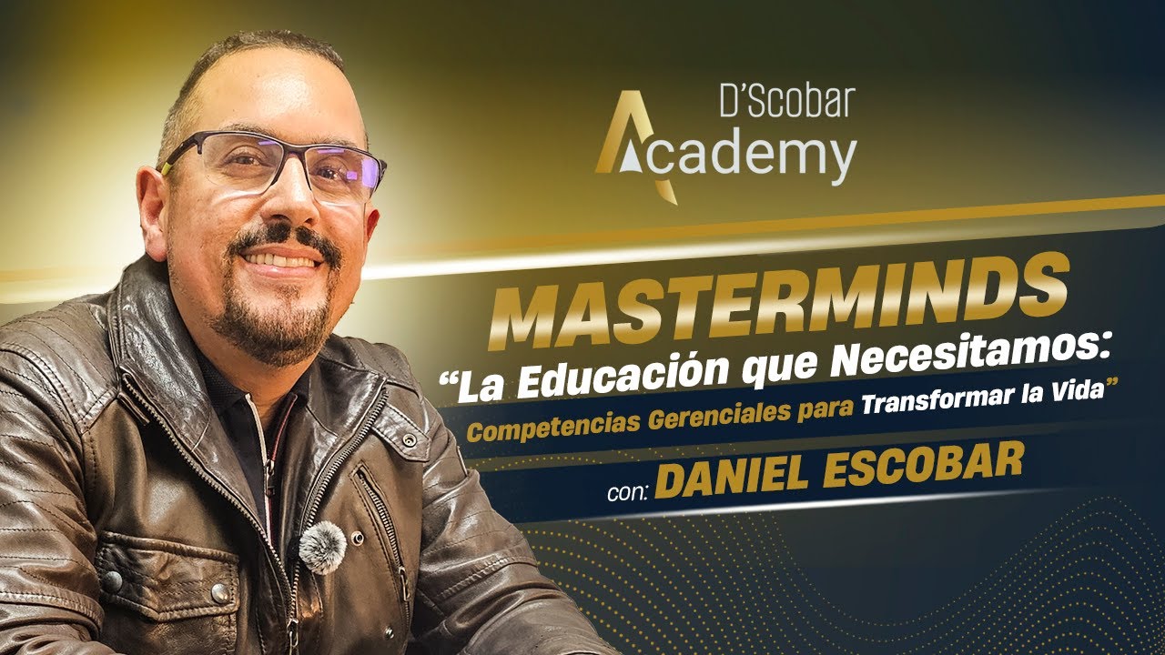 EDUCACIÓN PARA LA VIDA El mapa para el éxito personal y financiero con Daniel Escobar