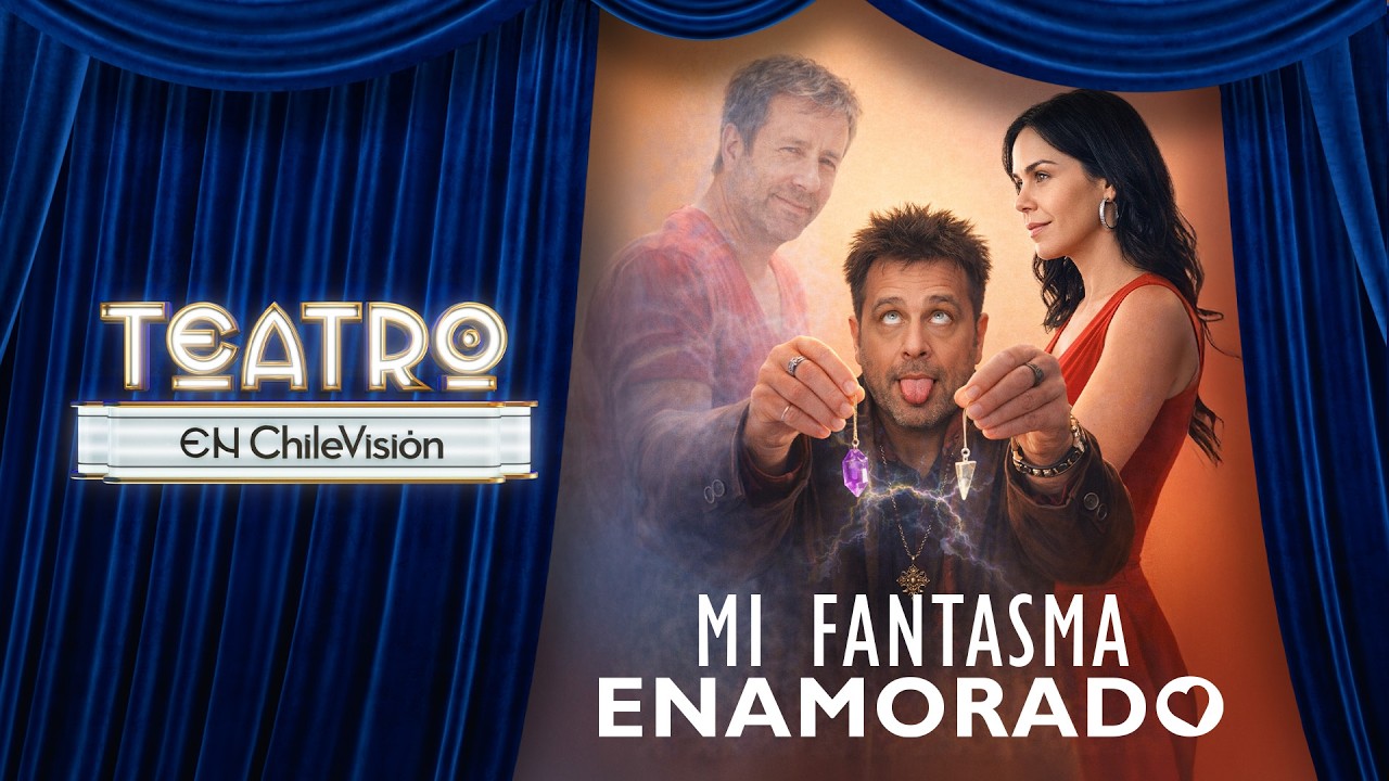 MI FANTASMA ENAMORADO | Teatro en Chilevisi&oacute;n 🎭 | Cap&iacute;tulo 3