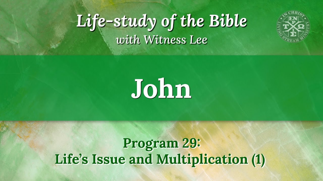 Program 29: Life’s Issue and Multiplication (1)