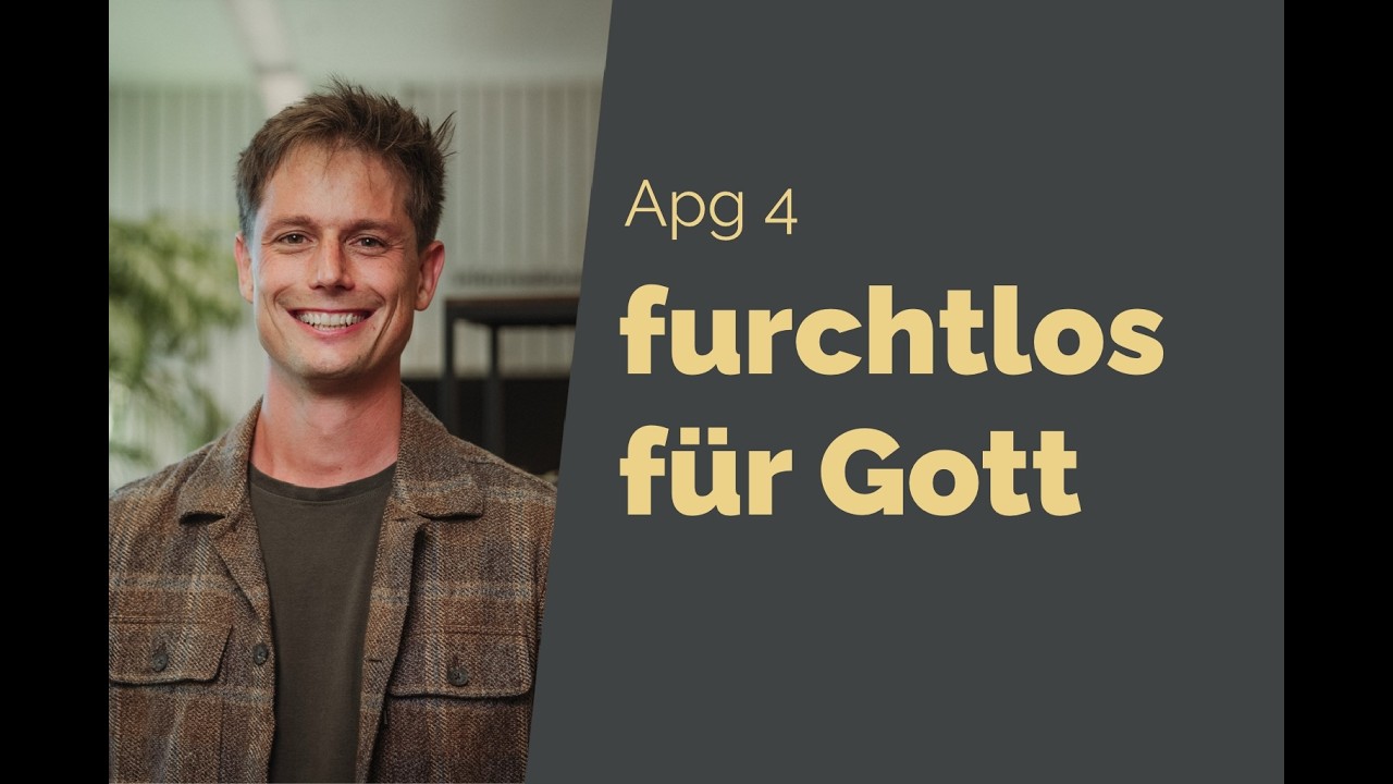 Apostelgeschichte 4 - Hilf uns furchtlos deine Botschaft zu verkünden.
