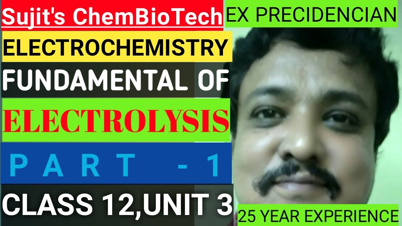 Electrolysis part 1/Electrochemistry/Class 12/Unit 3/Sujit's ChemBioTech