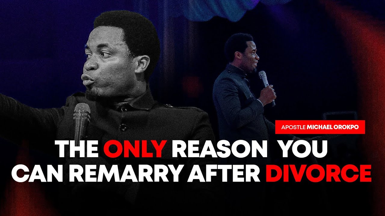 You Can Only Remarry After Divorce, In These Cases .  - Apostle Michael Orokpo