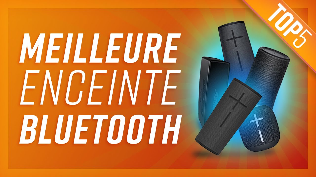 TOP5 : MEILLEURE ENCEINTE BLUETOOTH
