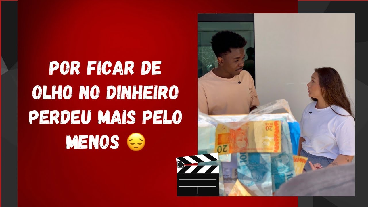 Por ficar de olho no dinheiro perdeu mais pelo menos 😔