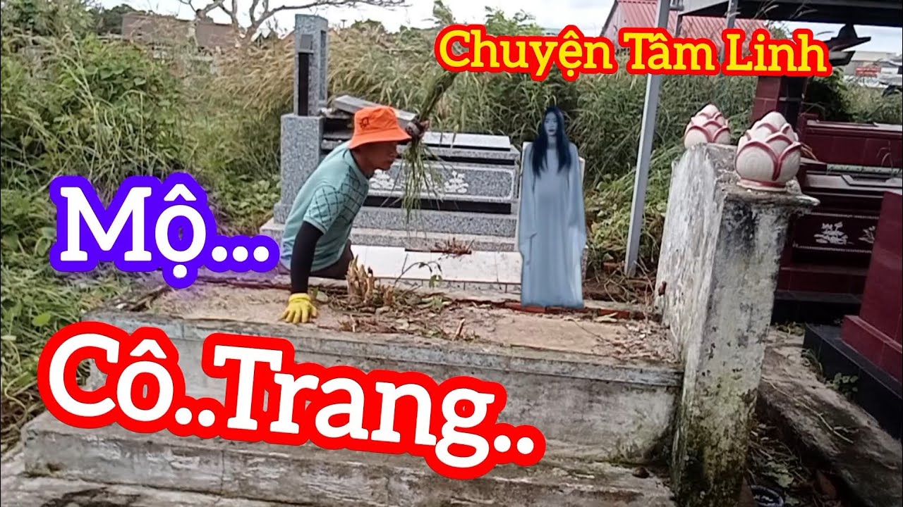 Mộ của Cô Trang - chuyện Tâm Linh 