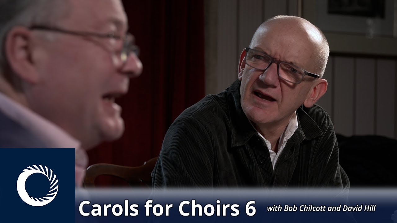 Introducing Carols for Choirs 6 with Bob Chilcott and David Hill