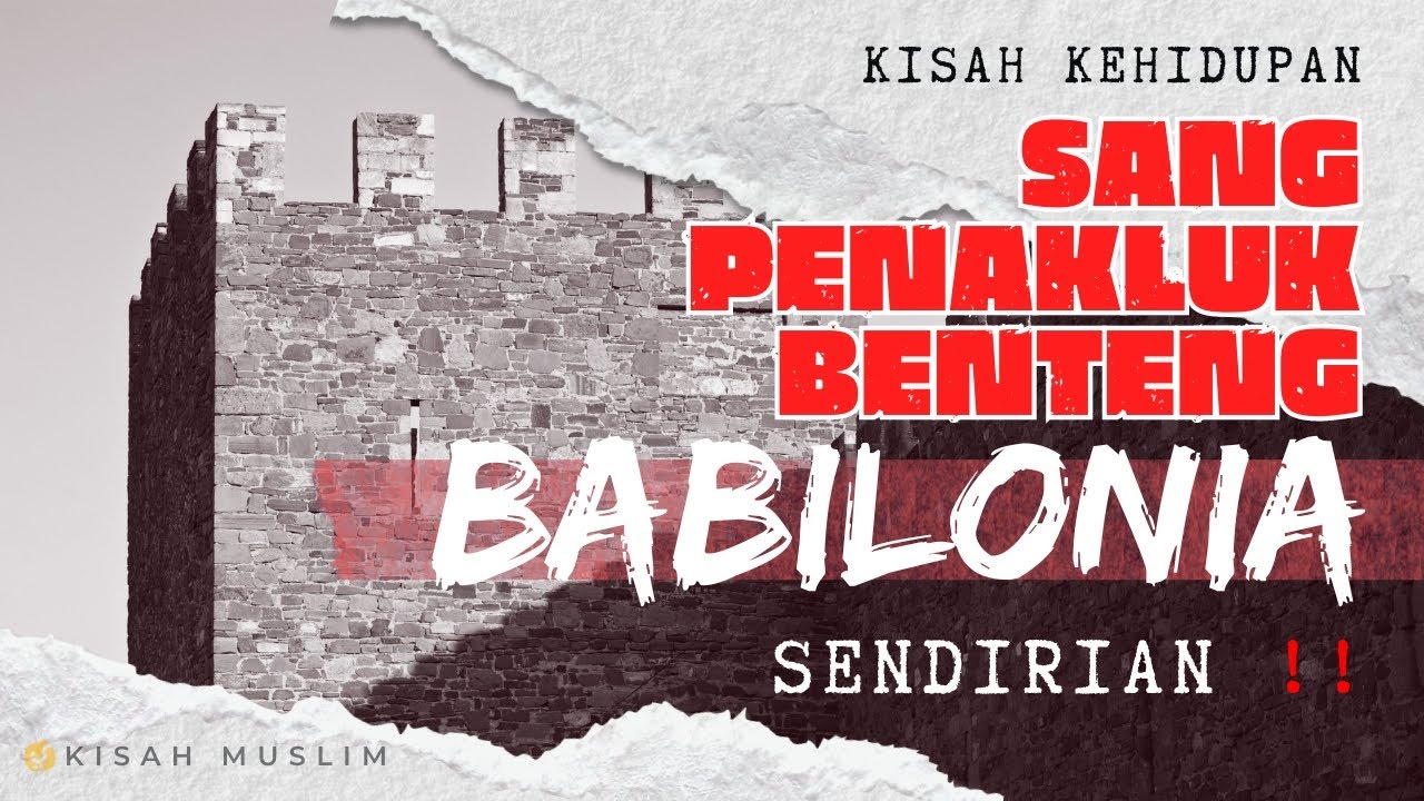 Masya Allah.. Sendirian!!! Ia Taklukan Benteng Kokoh Babilonia. Sebuah Kisah Kehidupan!!