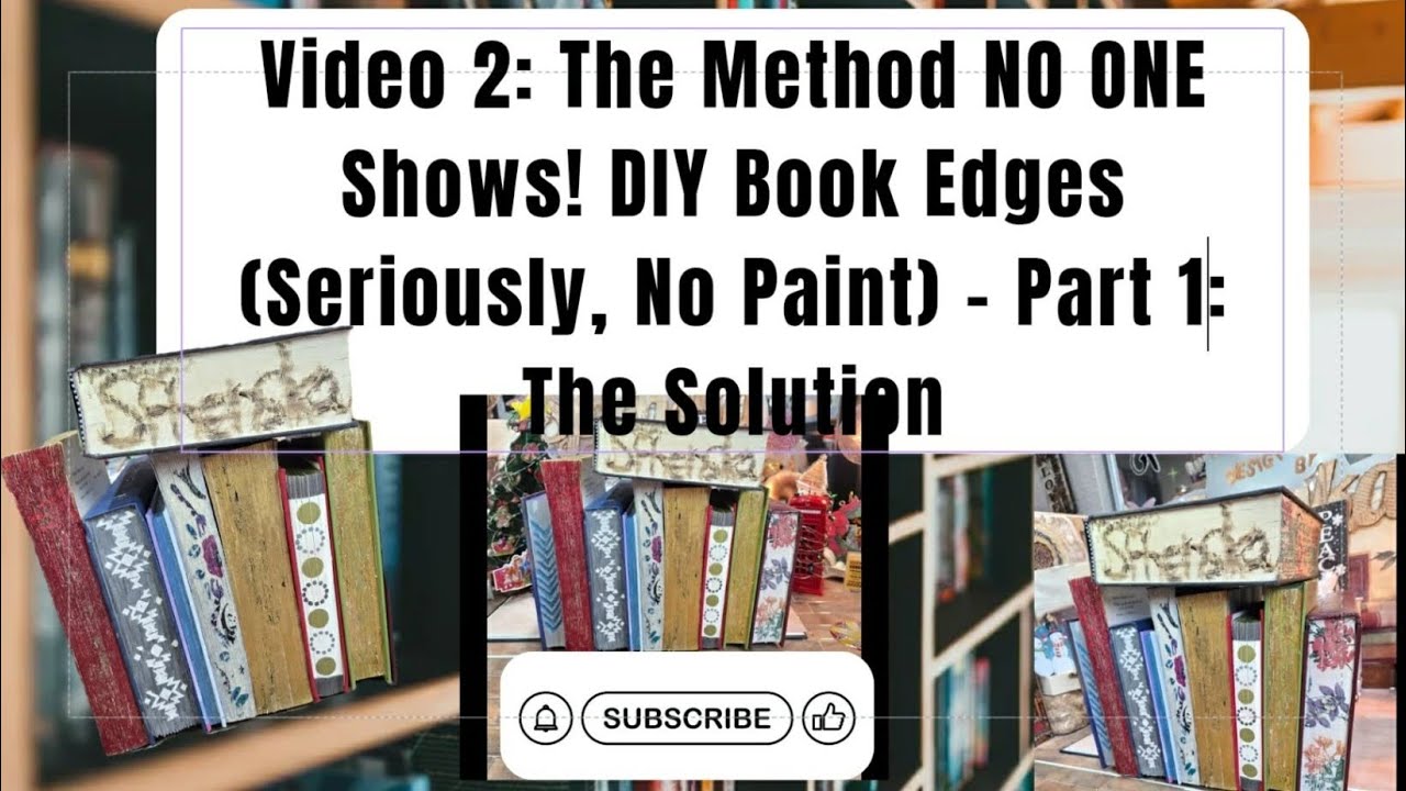 Video 2: The Method NO ONE Shows! DIY Book Edges (Seriously, No Paint) - Part 1: The Solution. 