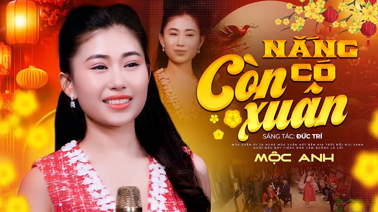 Nắng C&oacute; C&ograve;n Xu&acirc;n - Mộc Anh | MV Nhạc Xu&acirc;n Trữ T&igrave;nh Mới Nhất 2025