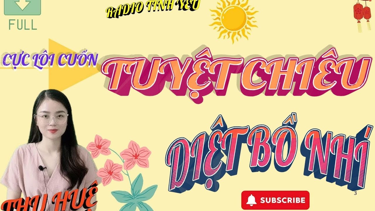 RADIO TÌNH YÊU :( SIÊU PHẨM) TUYỆT CHIÊU DIỆT BỒ NHÍ - FULL - NGHE THỬ 1 LẦN KHÔNG HỐI TIẾC