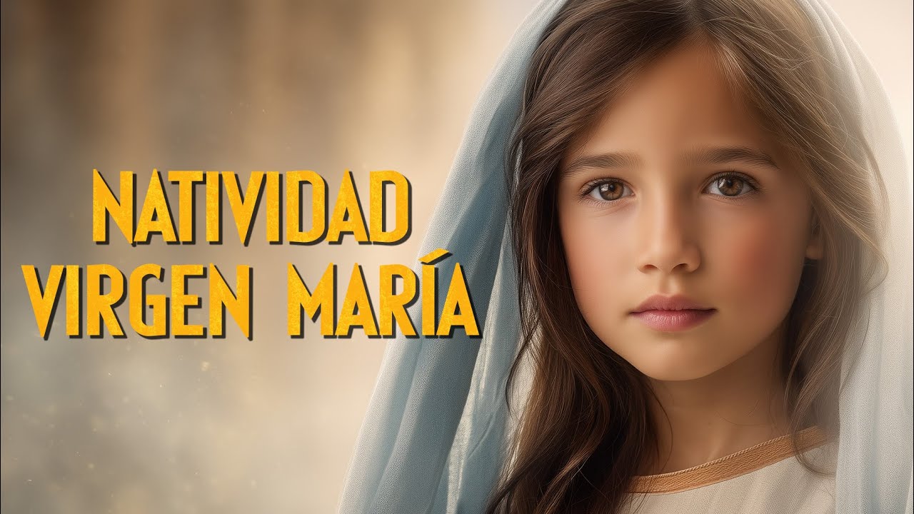8 de septiembre: Natividad de la Santísima Virgen María: El Nacimiento de la Madre de Dios